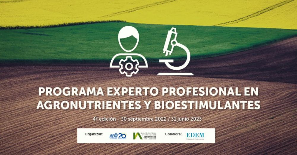 IV Ed. PROGRAMA EXPERTO PROFESIONAL EN AGRONUTRIENTES Y BIOESTIMULANTES (del 30.09.2022 al 30.06.2023)